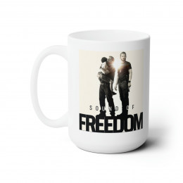 Sound Of Freedom Movie white Ceramic Mug 15oz