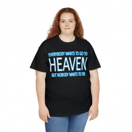 Everyone Wants to Go To Heaven But Nobody Wants To Die Short Sleeve Tee